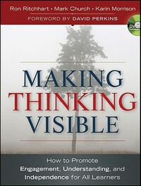 Making Thinking Visible: How to Promote Engagement, Understanding, and Independence for All Learners by Karin Morrison, Ron Ritchhart, Mark Church