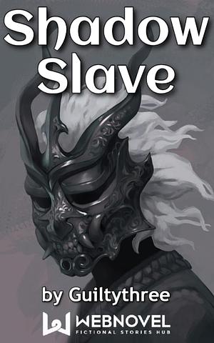 Shadow Slave: Book 48 by Guiltythree _