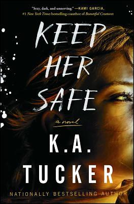 Keep Her Safe by K.A. Tucker