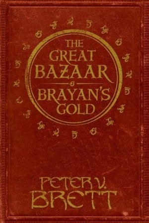 The Great Bazaar and Brayan's Gold by Peter V. Brett