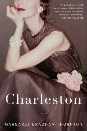 Charleston: A Novel by Margaret Bradham Thornton
