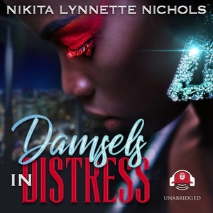 Damsels in Distress by Nikita Lynnette Nichols