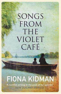 Songs from the Violet Café by Fiona Kidman