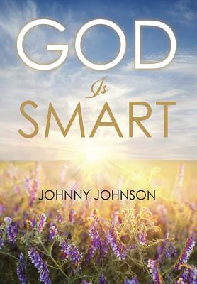 God Is Smart by Johnny Johnson