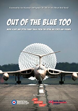 Out of the Blue Too: More scary and often funny tales from the Royal Air Force and Friends by Dim Jones, Cliff Spink, Ian Cowie, Chris Long