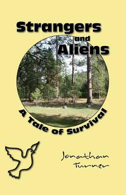 Strangers and Aliens: A Tale of Survival by Jonathan Turner