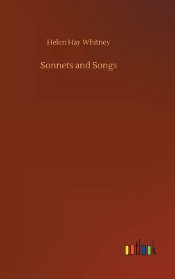 Sonnets and Songs by Helen Hay Whitney