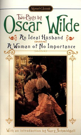 An Ideal Husband; A Woman of No Importance by Gary Schmidgall, Oscar Wilde