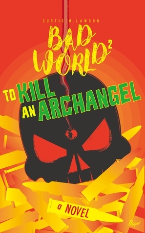 To Kill an Archangel by Curtis M. Lawson