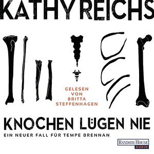 Knochen lügen nie by Kathy Reichs