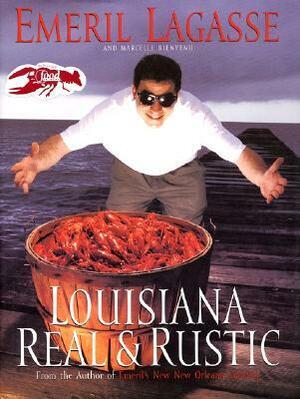 Louisiana Real and Rustic by Emeril Lagasse, Marcelle Bienvenu