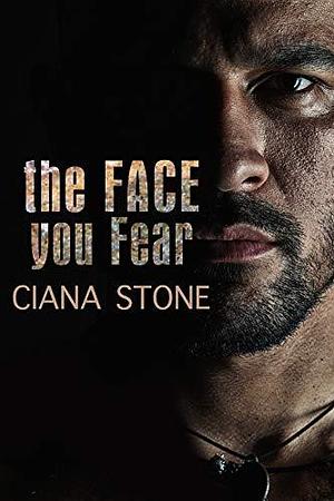 the FACE you fear by Ciana Stone, Ciana Stone