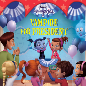 Vampirina: Vampire for President by Disney Books