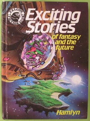 Exciting Stories of Fantasy and the Future by Alan A. Grant, Ralph L. Sells, Lee Stone, Angus Allan, John Wagner, Kelvin Gosnell, S.H. Lewis, John Radford, M.S. Goodall, Andrew Muir, Adrian Vincent