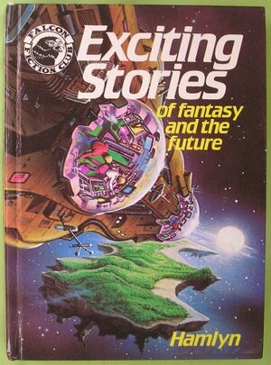 Exciting Stories of Fantasy and the Future by Alan A. Grant, S.H. Lewis, John Wagner, Kelvin Gosnell, Lee Stone, Adrian Vincent, Andrew Muir, Angus Allan, John Radford, M.S. Goodall, Ralph L. Sells