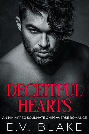 Deceitful Hearts: An MM mpreg Soulmate Omegaverse Romance by E.V. Blake, E.V. Blake
