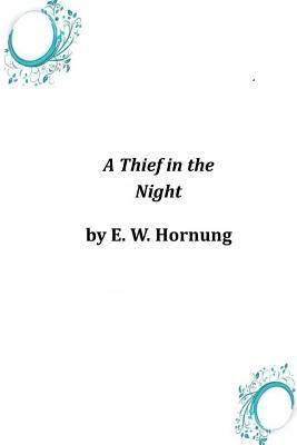 A Thief in the Night by E. W. Hornung