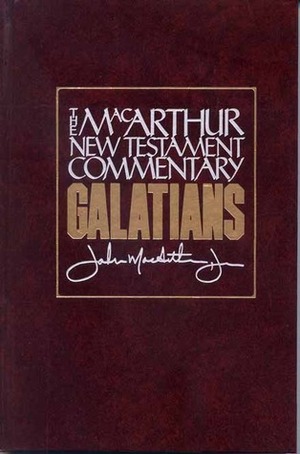 Galatians MacArthur New Testament Commentary by John F. MacArthur Jr.