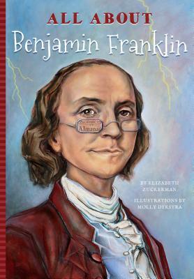 All about Benjamin Franklin by Elizabeth Zuckerman