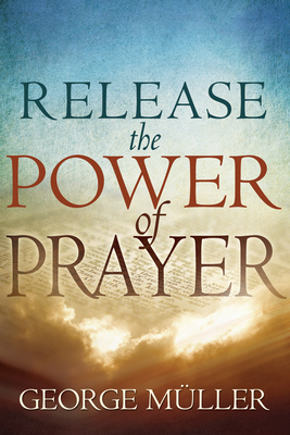 Release the Power of Prayer by George Müller