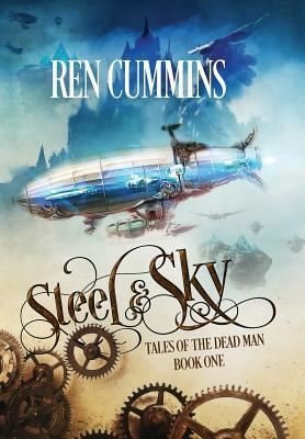 Steel & Sky: Tales of the Dead Man by Ren Cummins