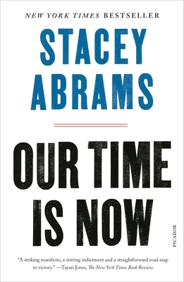 Our Time Is Now: Power, Purpose, and the Fight for a Fair America by Stacey Abrams