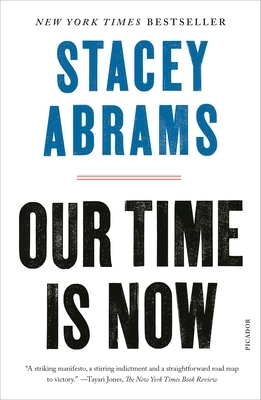 Our Time Is Now: Power, Purpose, and the Fight for a Fair America by Stacey Abrams