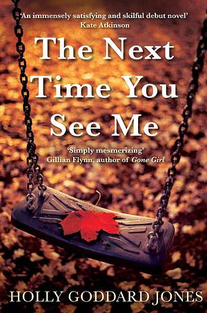 The Next Time You See Me by Holly Goddard Jones