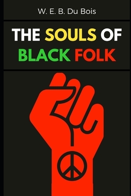 The Souls of Black Folk (Illustrated) by W.E.B. Du Bois