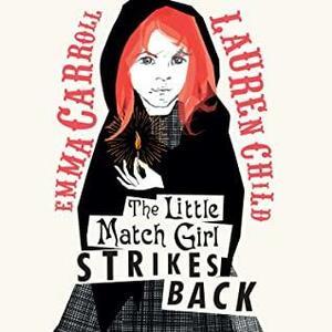 The Little Match Girl Strikes Back by Emma Carroll