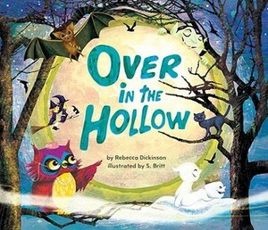 Over in the Hollow by S. Britt, Stephan Britt, Rebecca Dickinson