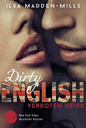 Dirty English - Verboten heiß by Ilsa Madden-Mills