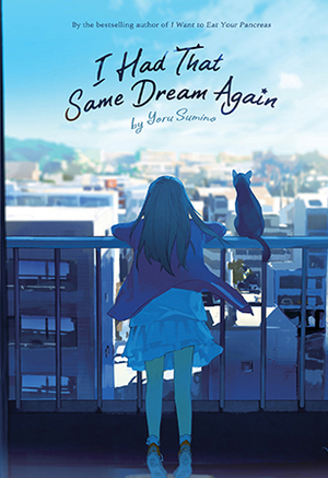 I Had That Same Dream Again by Yoru Sumino