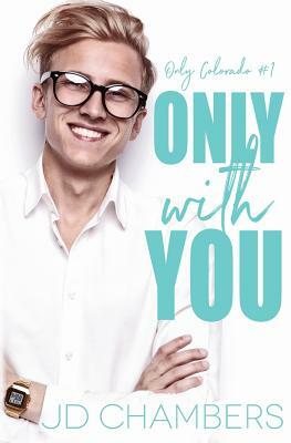 Only with You by JD Chambers