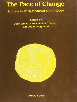 The Pace of Change: Studies in Early Medieval Chronology by Frank Siegmund, John Hines
