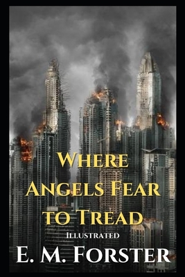 Where Angels Fear to Tread: Illustrated by E.M. Forster