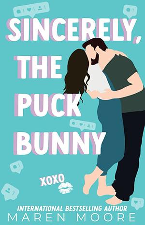 Sincerely, The Puck Bunny: Special Edition by Maren Moore