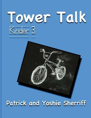 Tower Talk Kinder 3 by Yoshie Sherriff, Patrick Sherriff