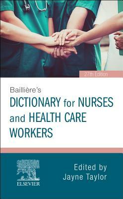 Bailliere's Dictionary for Nurses and Health Care Workers: For Nurses and Health Care Workers by Jayne Taylor