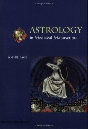 Astrology In Medieval Manuscripts by Sophie Page