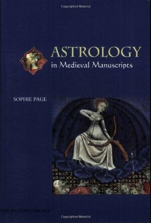 Astrology In Medieval Manuscripts by Sophie Page