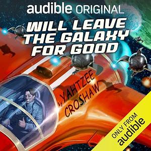 Will Leave the Galaxy for Good by Yahtzee Croshaw