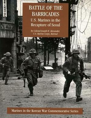 Battle of the Barricades: U.S. Marines in the Recapture of Seoul by Joseph H. Alexander Usmc-R