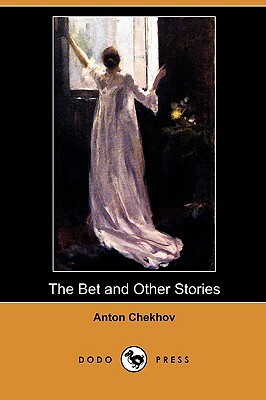 The Bet and Other Stories (Dodo Press) by Anton Chekhov