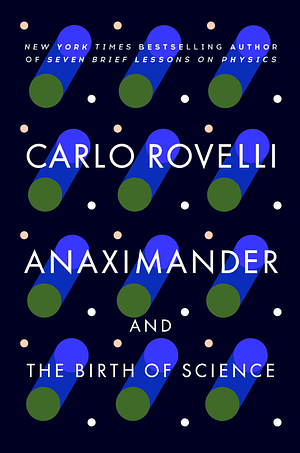 Anaximander and the Birth of Science by Carlo Rovelli