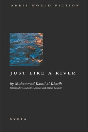 Just Like a River by Maher Barakat, Michelle Hartman, Muhammed Kamil Al-Khatib