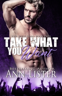 Take What You Want by Ann Lister