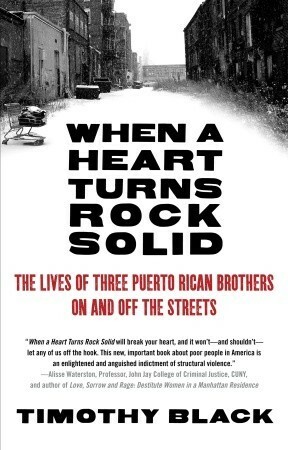 When a Heart Turns Rock Solid: The Lives of Three Puerto Rican Brothers On and Off the Streets by Timothy Black