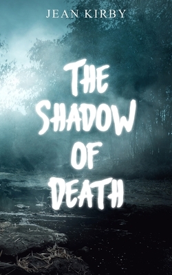 The Shadow of Death by Jean Kirby