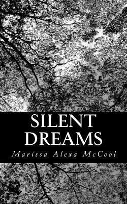 Silent Dreams: A series of essays and poems from a public transgirl by Marissa Alexa McCool